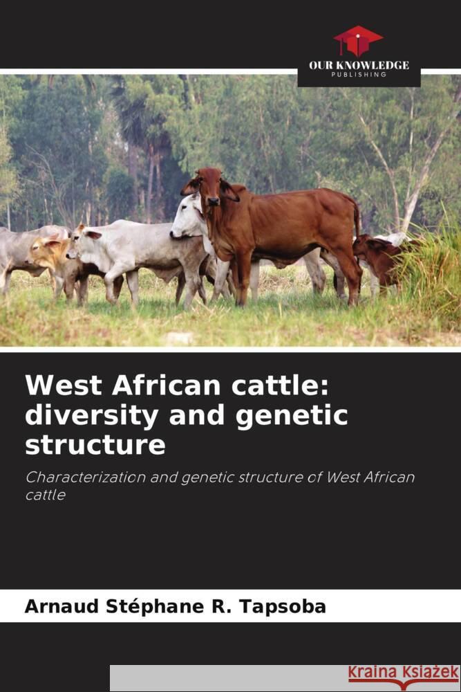 West African cattle: diversity and genetic structure Tapsoba, Arnaud Stéphane R. 9786208198282 Our Knowledge Publishing - książka