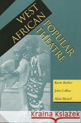 West African Popular Theatre Kim Barber Karin Barber Alain Ricard 9780253210777 Indiana University Press - książka