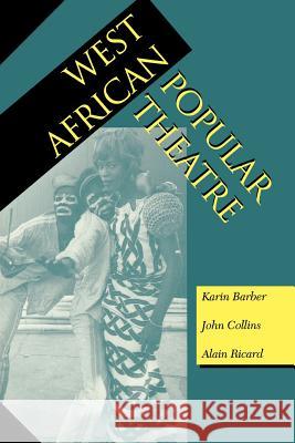 West African Popular Theatre Karin Barber John Collins Alain Ricard 9780852552445 James Currey - książka