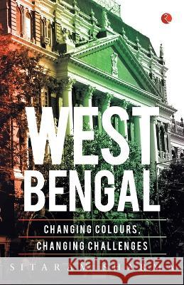 West Bengal: Changing Colours, Changing Challenges Sitaram Sharma 9788129129093 Rupa Publications India Pvt Ltd - książka