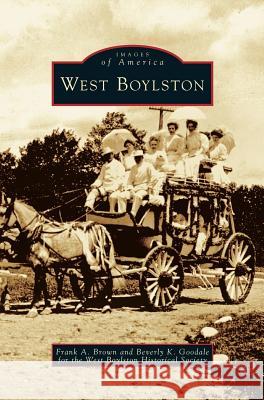 West Boylston Frank A Brown, Beverly K Goodale, The West Boylston Historical Society 9781531623470 Arcadia Publishing Library Editions - książka