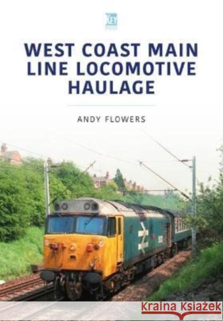 West Coast Main Line Locomotive Haulage Andy Flowers 9781802820300 Key Publishing Ltd - książka