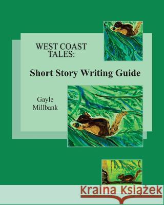 West Coast Tales: Short Story Writing Guide Gayle Millbank 9781727675733 Createspace Independent Publishing Platform - książka