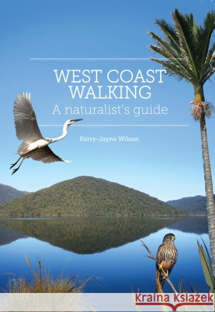 West Coast Walking: A Naturalist's Guide Kerry-Jayne Wilson 9781927145425 Canterbury University Press - książka