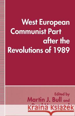 West European Communist Parties After the Revolutions of 1989 Bull, Martin J. 9781349236947 Palgrave MacMillan - książka