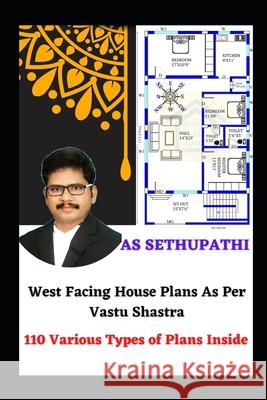 West Facing House Plans As Per Vastu Shastra: 110 Various Types of Plans Inside A. S. Sethu Pathi 9781704955537 Independently Published - książka