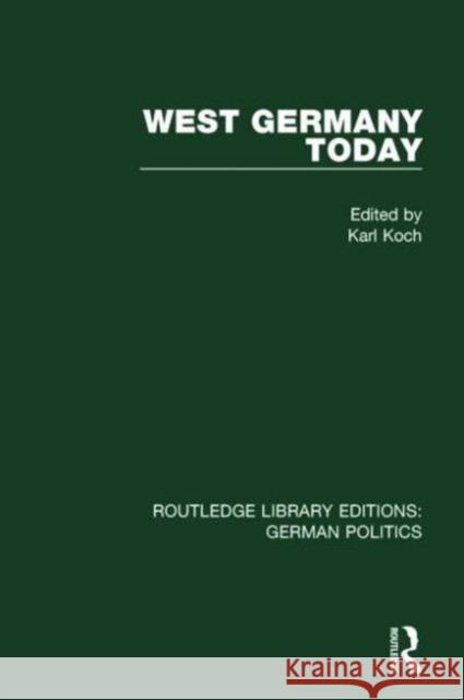 West Germany Today (Rle: German Politics) Karl Koch   9781138847699 Taylor and Francis - książka