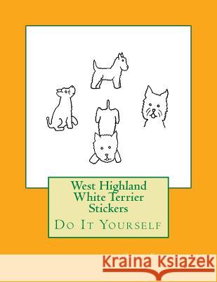 West Highland White Terrier Stickers: Do It Yourself Gail Forsyth 9781541005020 Createspace Independent Publishing Platform - książka