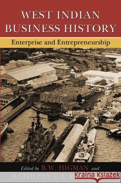 West Indian Business History: Enterprise and Entrepreneurship Higman, B. W. 9789766402402 University of the West Indies Press - książka