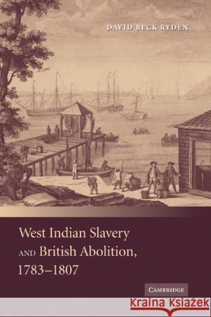 West Indian Slavery and British Abolition, 1783-1807 David Beck Ryden 9780521486590 Cambridge University Press - książka