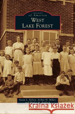 West Lake Forest Susan L Kelsey, Arthur H Miller, Shirley M Paddock 9781531661182 Arcadia Publishing Library Editions - książka