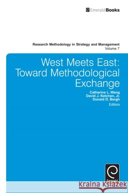 West Meets East: Toward Methodological Exchange Catherine L. Wang, David J. Ketchen, Jr., Donald D. Bergh 9781781900260 Emerald Publishing Limited - książka