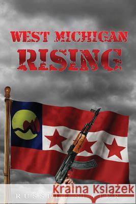 West Michigan Rising Russell Slater 9781495457180 Createspace - książka