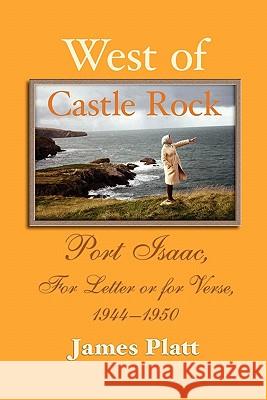 West of Castle Rock: Port Isaac, for Letter or for Verse, 1944-1950 Platt, James William 9789080780866 Creighton Books - książka