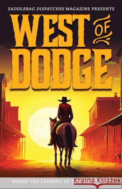 West of Dodge Dusty Richards 9781633738546 Saddlebag Dispatches - książka