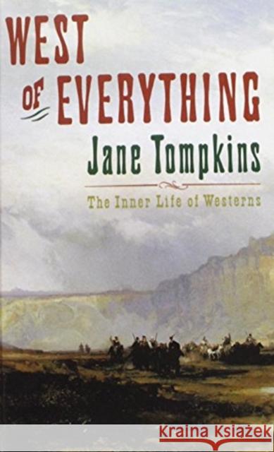 West of Everything: The Inner Life of Westerns Jane Tompkins 9780195073058 Oxford University Press, USA - książka