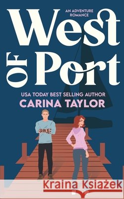 West of Port: A romantic adventure Taylor, Carina 9798338550380 Independently Published - książka