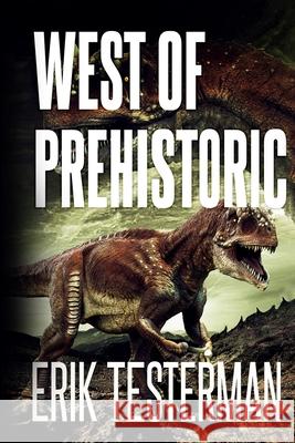 West Of Prehistoric Erik Testerman 9781922323835 Severed Press - książka