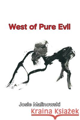 West of Pure Evil Josie Malinowski 9780578069197 Oyster Moon Press - książka