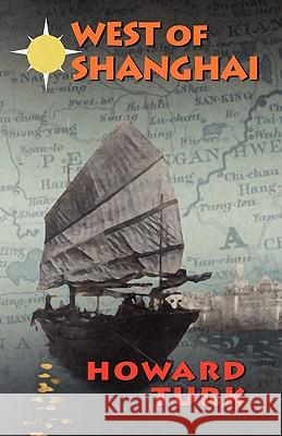 West of Shanghai Howard Turk 9781601458889 Booklocker.com - książka