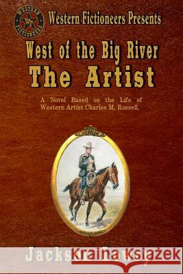 West of the Big River: The Artist Jackson Lowry 9781490442075 Createspace - książka