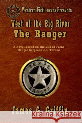 West of the Big River: The Ranger James J. Griffin 9781491065112 Createspace - książka