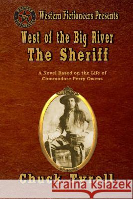 West of the Big River: The Sheriff Chuck Tyrell 9781505318975 Createspace - książka