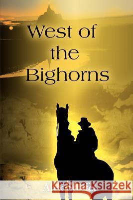 West of the Bighorns Alex Stoffel 9780595152384 Writers Club Press - książka