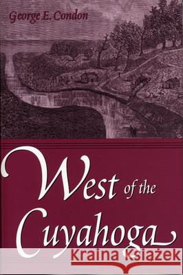 West of the Cuyahoga George E. Condon 9780873388542 Kent State University Press - książka