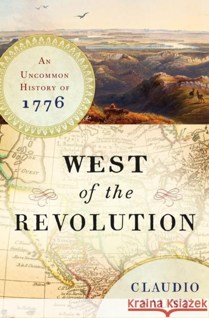 West of the Revolution : An Uncommon History of 1776 Claudio Saunt 9780393240207 W. W. Norton & Company - książka