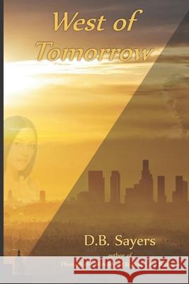 West of Tomorrow Dirk B. Sayers 9781515159933 Createspace Independent Publishing Platform - książka