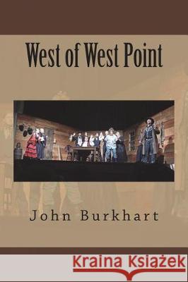 West of West Point John R. Burkhart 9781723130472 Createspace Independent Publishing Platform - książka