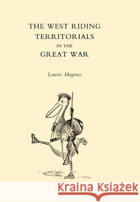 West Riding Territorials in the Great War L. Magnus 9781847344861 Naval & Military Press - książka