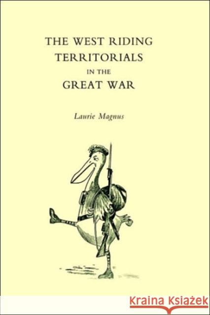 West Riding Territorials in the Great War: 2004 L. Magnus 9781845740771 Naval & Military Press Ltd - książka