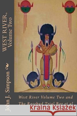 West River, Volume Two: The Rosebud Bar, et al. John J. Simpson Shirley D. Schumacher 9781497386174 Createspace - książka