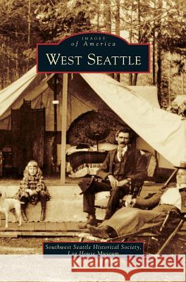 West Seattle Southwest Seattle Historical Society Log 9781531653842 Arcadia Library Editions - książka