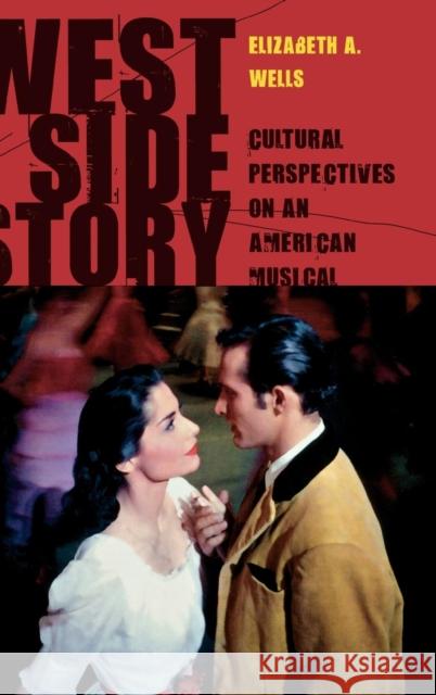 West Side Story: Cultural Perspectives on an American Musical Wells, Elizabeth A. 9780810876668 Scarecrow Press, Inc. - książka