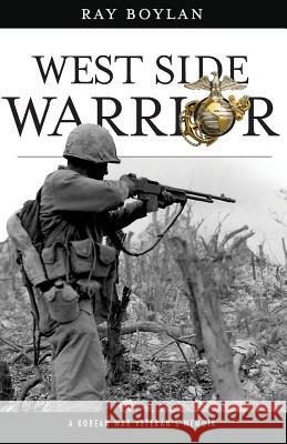 West Side Warrior: A Korean War Veteran's Memoir Ray Boylan 9781495440717 Createspace - książka