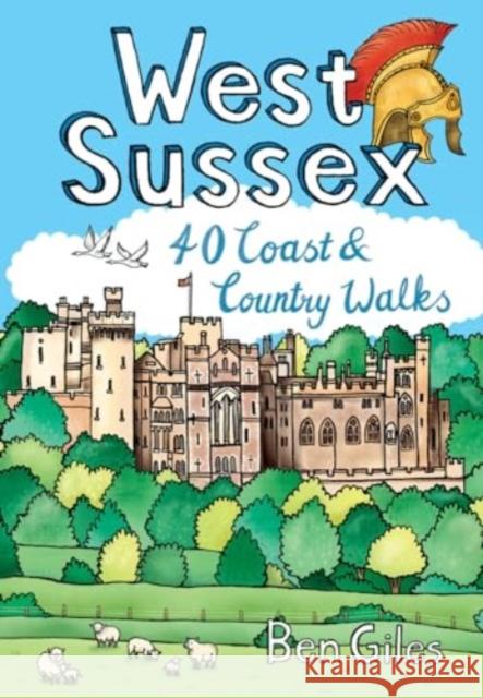 West Sussex: 40 Coast & Country Walks Ben Giles 9781916739024 Pocket Mountains Ltd - książka