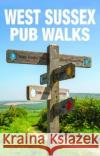 West Sussex Pub Walks David Weller 9781846743870 Countryside Books