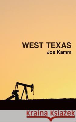 West Texas Joe Kamm 9781505609998 Createspace Independent Publishing Platform - książka
