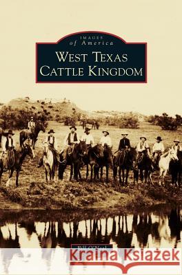 West Texas Cattle Kingdom Bill O'Neal 9781531665234 Arcadia Library Editions - książka