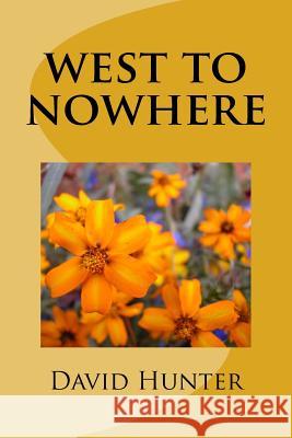 west to nowhere Hunter, P. David 9781724821201 Createspace Independent Publishing Platform - książka