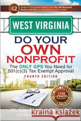 West Virginia Do Your Own Nonprofit: The Only GPS You Need for 501c3 Tax Exempt Approval Kitty Bickford Margaret Lawing 9781633085763 Chalfant Eckert Publishing, LLC - książka
