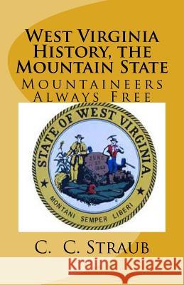 West Virginia History, the Mountain State C. C. Straub 9781484831113 Createspace - książka