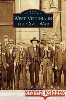 West Virginia in the Civil War Richard a. Wolfe 9781531672324 Arcadia Library Editions - książka