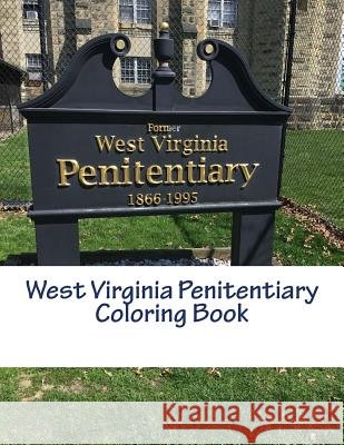 West Virginia Penitentiary Coloring Book C. J. Plogger 9781717139474 Createspace Independent Publishing Platform - książka