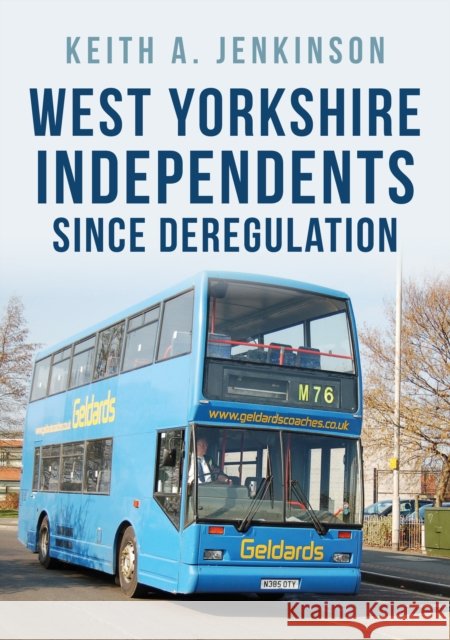 West Yorkshire Independents Since Deregulation Keith A. Jenkinson 9781445697123 Amberley Publishing - książka