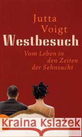 Westbesuch : Vom Leben in den Zeiten der Sehnsucht Voigt, Jutta   9783746670812 Aufbau TB - książka