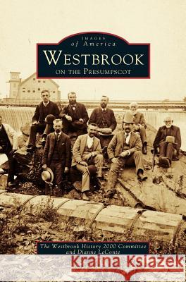 Westbrook on the Presumpscot The Westbrook History 2000 Committee     Dianne LeConte 9781531660185 Arcadia Library Editions - książka